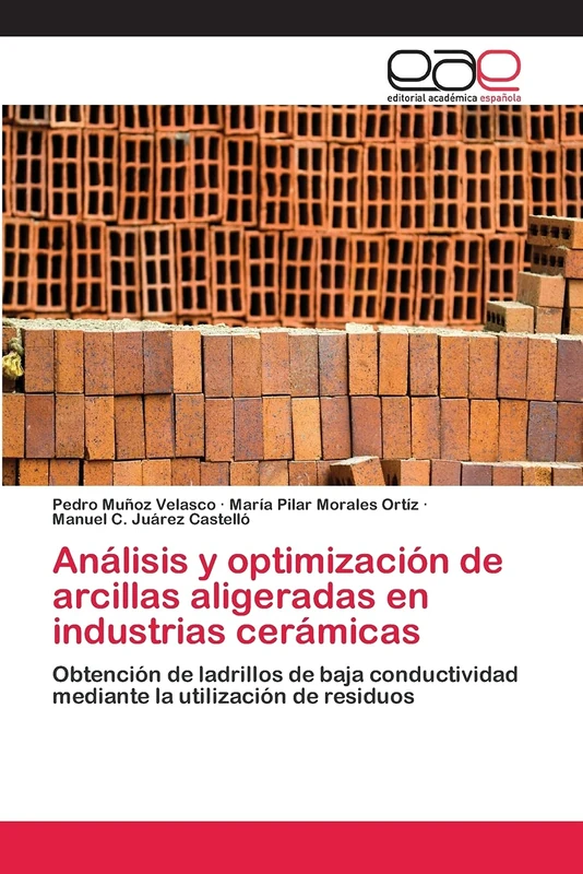 Análisis y optimización de arcillas aligeradas en industrias cerámicas: Obtención de ladrillos de baja conductividad mediante la utilización de residuos