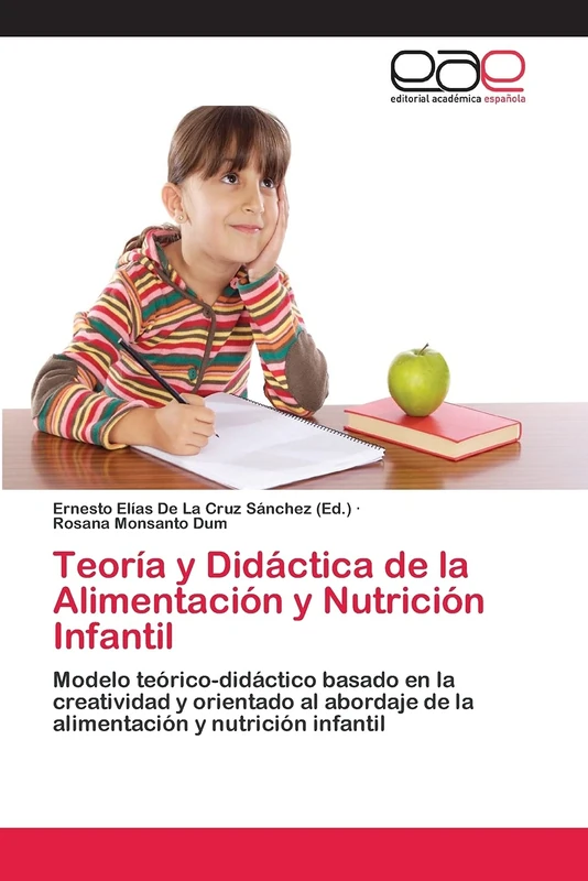 Teoría y Didáctica de la Alimentación y Nutrición Infantil: Modelo teórico-didáctico basado en la creatividad y orientado al abordaje de la alimentación y nutrición infantil