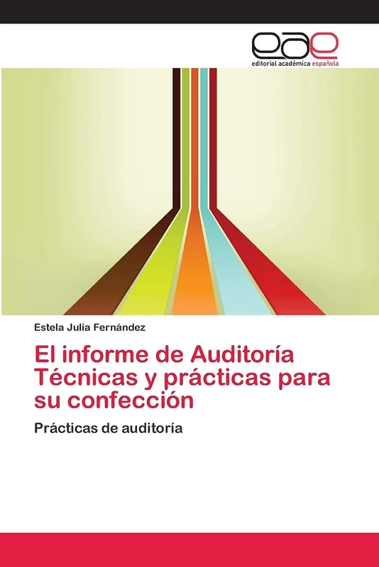 El informe de Auditoría Técnicas y prácticas para su confección: Prácticas de auditoría