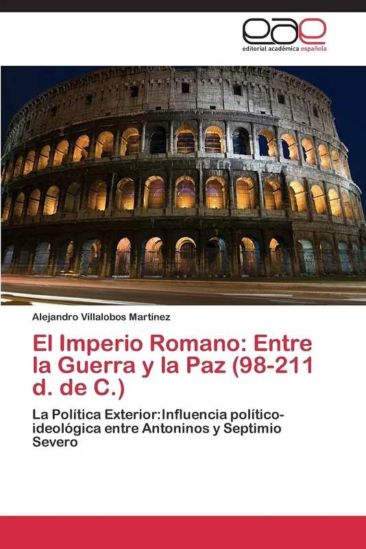 El Imperio Romano: Entre la Guerra y la Paz (98-211 d. de C.): La Política Exterior:Influencia político-ideológica entre Antoninos y Septimio Severo