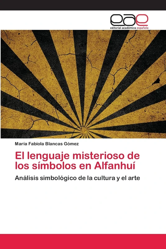 El lenguaje misterioso de los símbolos en Alfanhuí: Análisis simbológico de la cultura y el arte