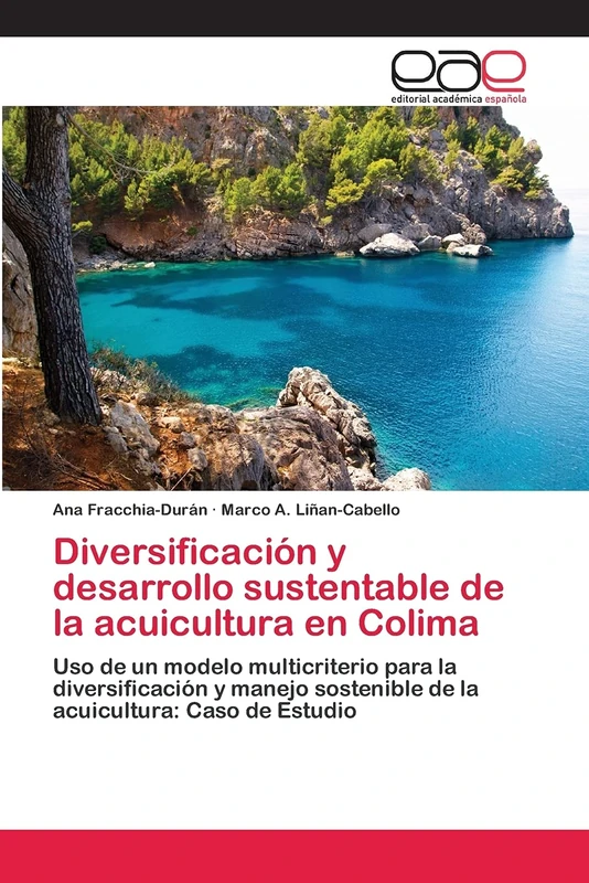 Diversificación y desarrollo sustentable de la acuicultura en Colima: Uso de un modelo multicriterio para la diversificación y manejo sostenible de la acuicultura: Caso de Estudio - Image 1