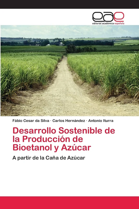 Desarrollo Sostenible de la Producción de Bioetanol y Azúcar: A partir de la Caña de Azúcar