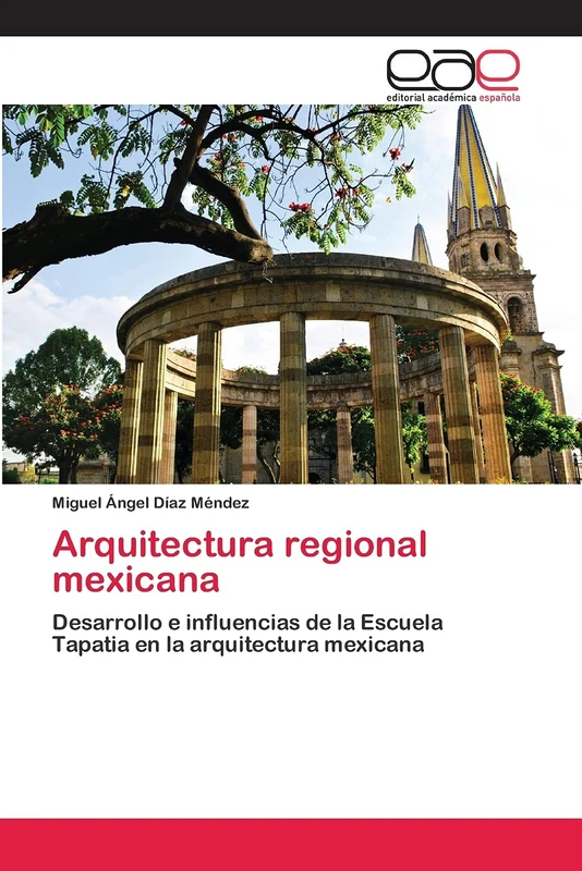 Arquitectura regional mexicana: Desarrollo e influencias de la Escuela Tapatia en la arquitectura mexicana - Image 1