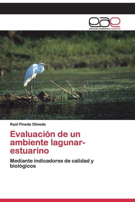 Evaluación de un ambiente lagunar- estuarino: Mediante indicadores de calidad y biológicos