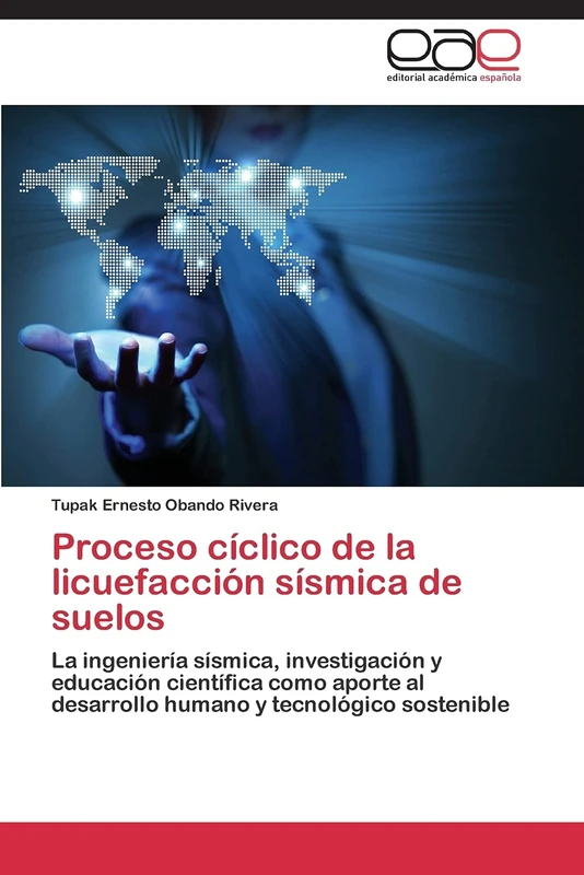 Proceso cíclico de la licuefacción sísmica de suelos: La ingeniería sísmica, investigación y educación científica como aporte al desarrollo humano y tecnológico sostenible