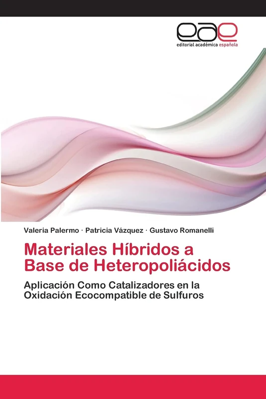 Materiales Híbridos a Base de Heteropoliácidos: Aplicación Como Catalizadores en la Oxidación Ecocompatible de Sulfuros
