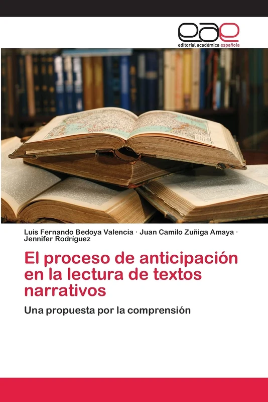 El proceso de anticipación en la lectura de textos narrativos: Una propuesta por la comprensión