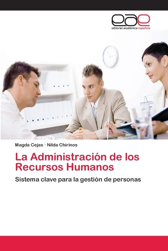 La Administración de los Recursos Humanos: Sistema clave para la gestión de personas
