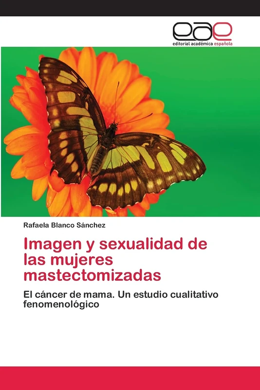 Imagen y sexualidad de las mujeres mastectomizadas: El cáncer de mama. Un estudio cualitativo fenomenológico