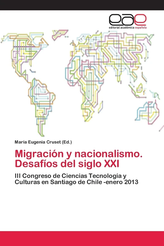 Migración y nacionalismo. Desafíos del siglo XXI: III Congreso de Ciencias Tecnología y Culturas en Santiago de Chile -enero 2013 - Image 1