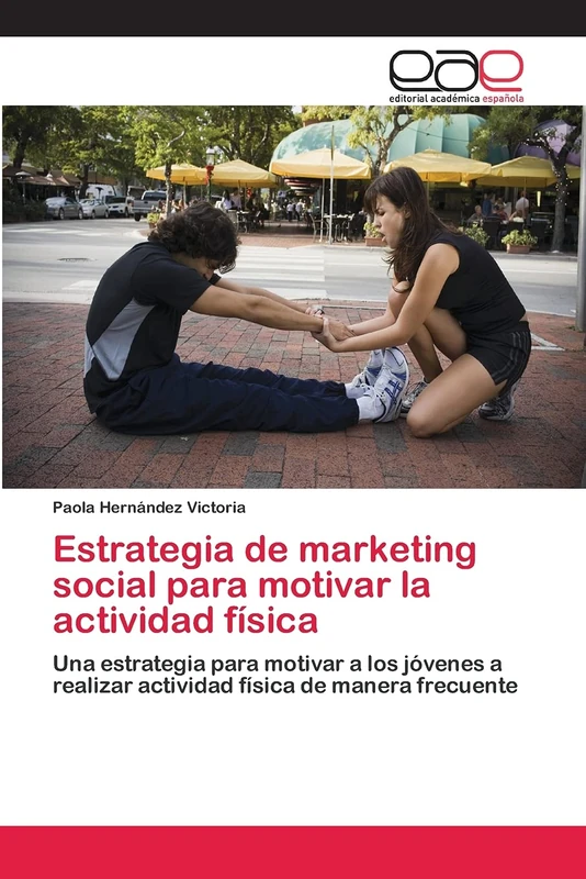 Estrategia de marketing social para motivar la actividad física: Una estrategia para motivar a los jóvenes a realizar actividad física de manera frecuente
