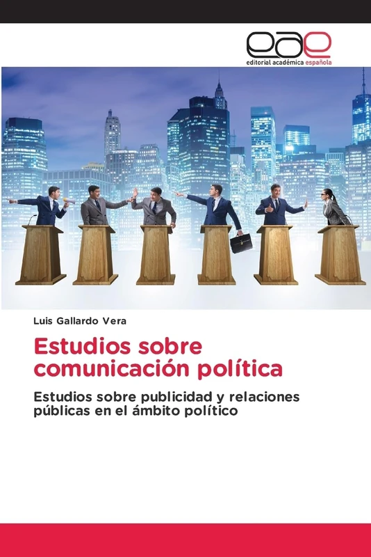 Estudios sobre comunicación política: Estudios sobre publicidad y relaciones públicas en el ámbito político