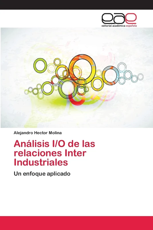 Análisis I/O de las relaciones Inter Industriales: Un enfoque aplicado