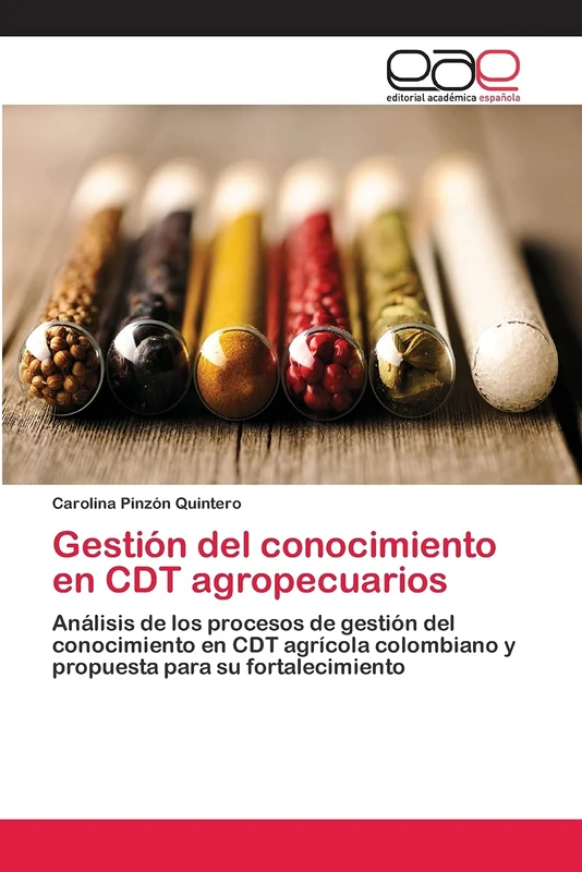 Gestión del conocimiento en CDT agropecuarios: Análisis de los procesos de gestión del conocimiento en CDT agrícola colombiano y propuesta para su fortalecimiento