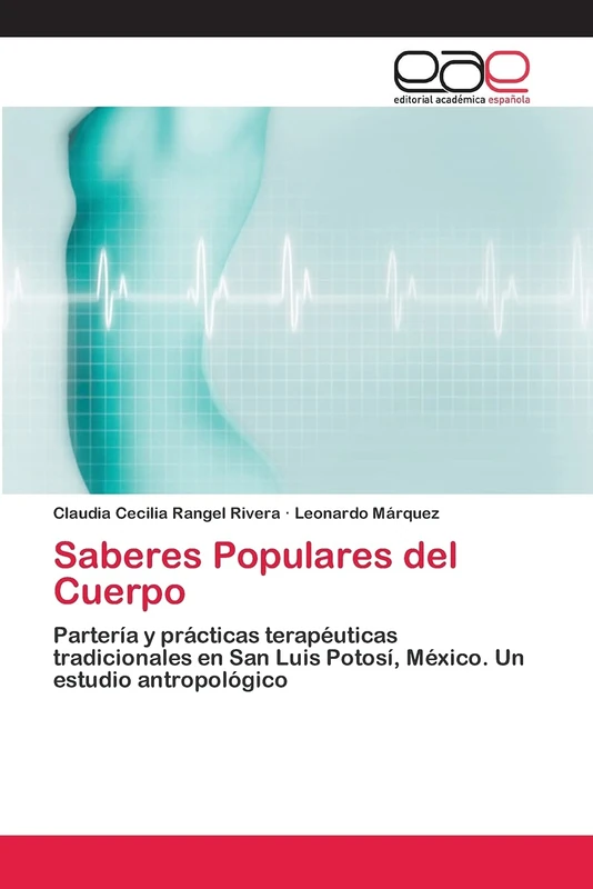 Saberes Populares del Cuerpo: Partería y prácticas terapéuticas tradicionales en San Luis Potosí, México. Un estudio antropológico - Image 1