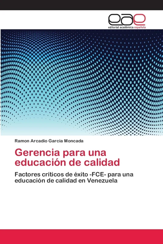 Gerencia para una educación de calidad: Factores críticos de éxito -FCE- para una educación de calidad en Venezuela