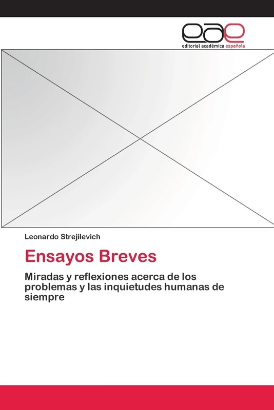 Ensayos Breves: Miradas y reflexiones acerca de los problemas y las inquietudes humanas de siempre