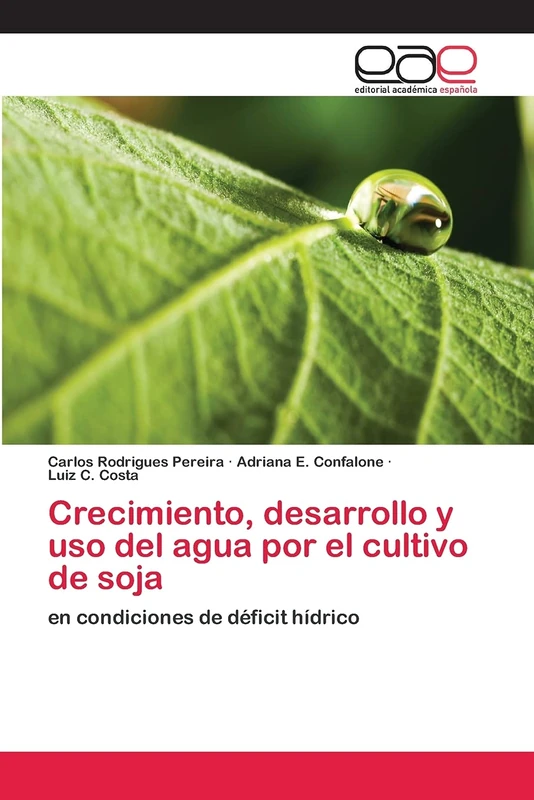Crecimiento, desarrollo y uso del agua por el cultivo de soja: en condiciones de déficit hídrico