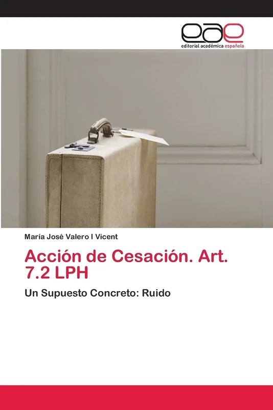 Acción de Cesación. Art. 7.2 LPH: Un Supuesto Concreto: Ruido