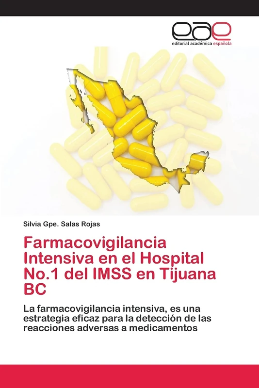 Farmacovigilancia Intensiva en el Hospital No.1 del IMSS en Tijuana BC: La farmacovigilancia intensiva, es una estrategia eficaz para la detección de las reacciones adversas a medicamentos - Image 1
