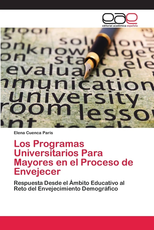 Los Programas Universitarios Para Mayores en el Proceso de Envejecer: Respuesta Desde el Ámbito Educativo al Reto del Envejecimiento Demográfico