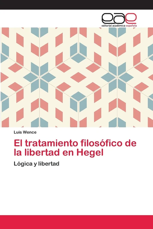 El tratamiento filosófico de la libertad en Hegel: Lógica y libertad