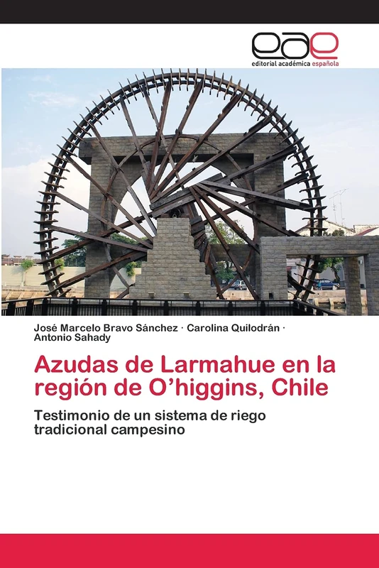 Azudas de Larmahue en la región de O’higgins, Chile: Testimonio de un sistema de riego tradicional campesino - Image 1