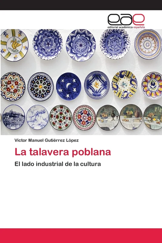 La talavera poblana: El lado industrial de la cultura