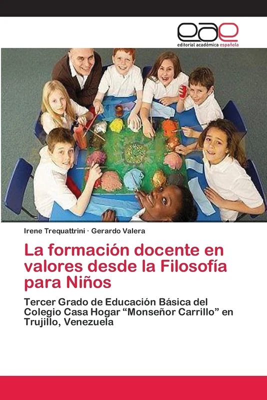 La formación docente en valores desde la Filosofía para Niños: Tercer Grado de Educación Básica del Colegio Casa Hogar “Monseñor Carrillo” en Trujillo, Venezuela