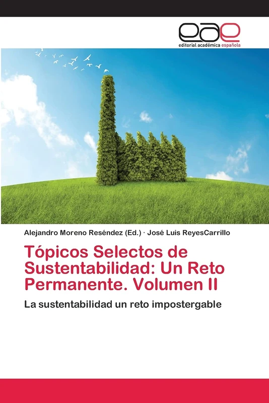 Tópicos Selectos de Sustentabilidad: Un Reto Permanente. Volumen II: La sustentabilidad un reto impostergable