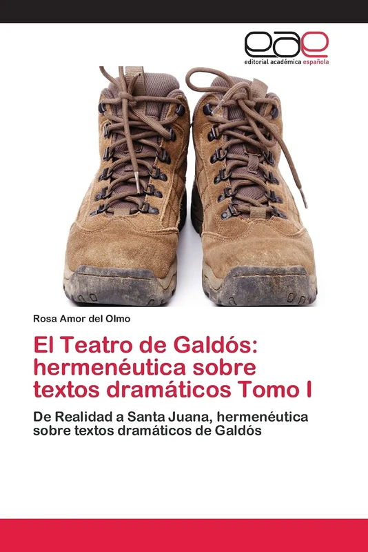 El Teatro de Galdós: hermenéutica sobre textos dramáticos Tomo I: De Realidad a Santa Juana, hermenéutica sobre textos dramáticos de Galdós - Image 1