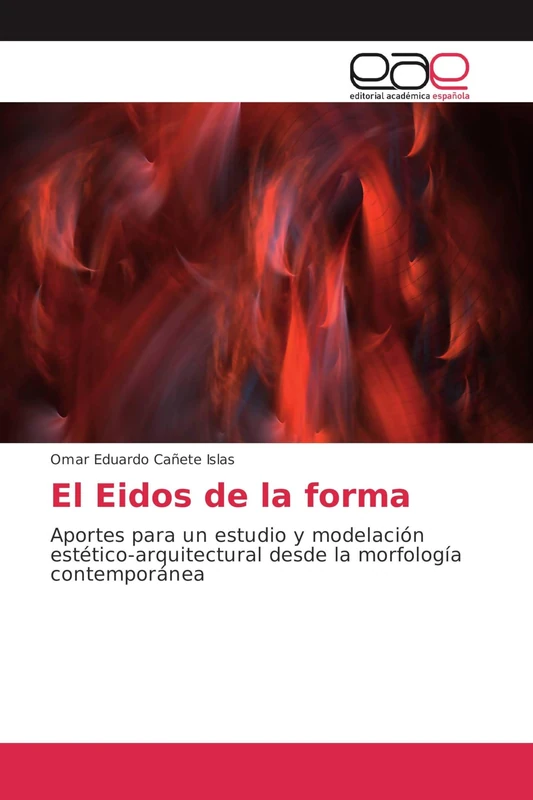 El Eidos de la forma: Aportes para un estudio y modelación estético-arquitectural desde la morfología contemporánea