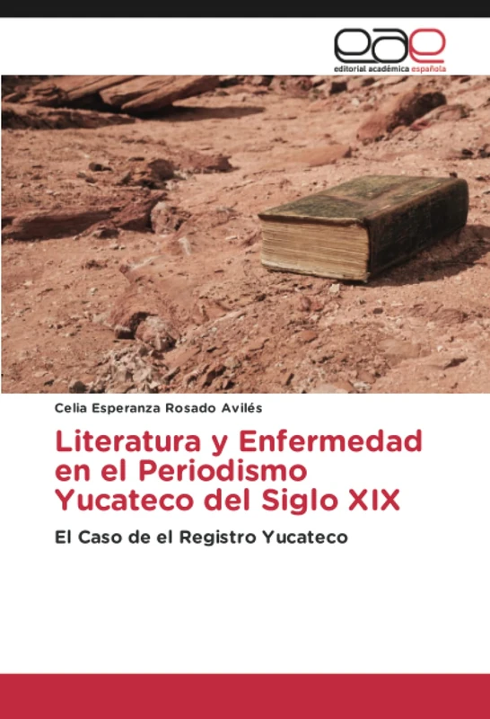 Literatura y Enfermedad en el Periodismo Yucateco del Siglo XIX: El Caso de el Registro Yucateco