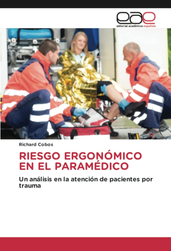 RIESGO ERGONÓMICO EN EL PARAMÉDICO: Un análisis en la atención de pacientes por trauma