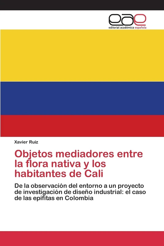 Objetos mediadores entre la flora nativa y los habitantes de Cali: De la observación del entorno a un proyecto de investigación de diseño industrial: el caso de las epífitas en Colombia - Image 1