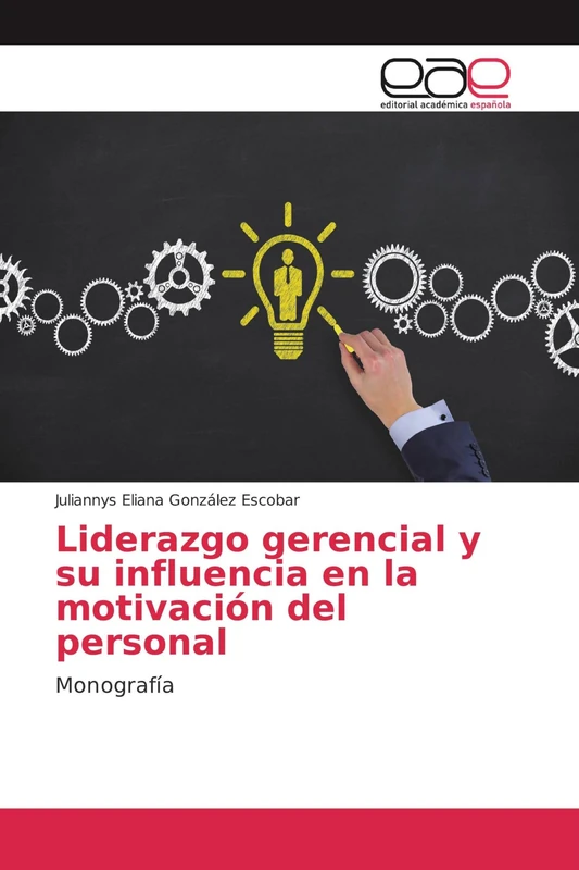 Liderazgo gerencial y su influencia en la motivación del personal: Monografía