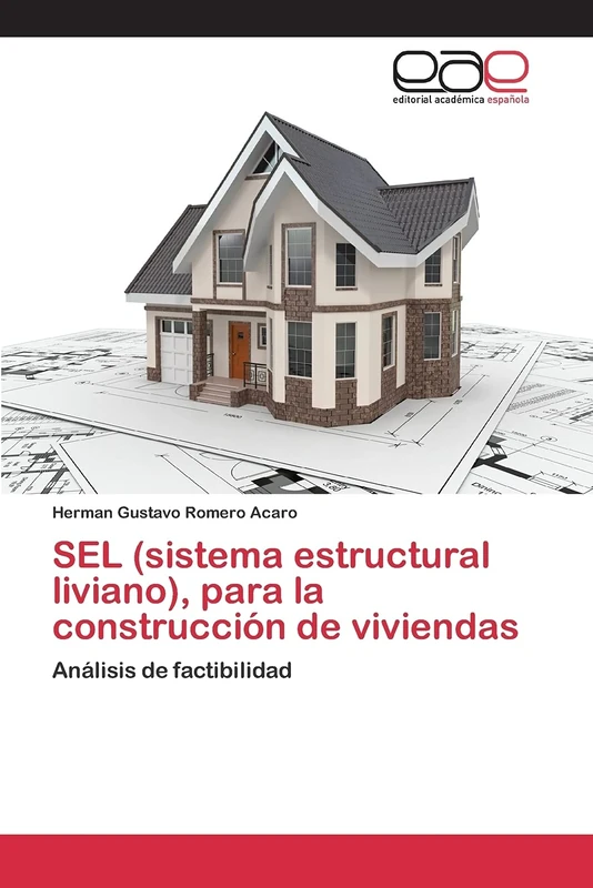 SEL (sistema estructural liviano), para la construcción de viviendas: Análisis de factibilidad