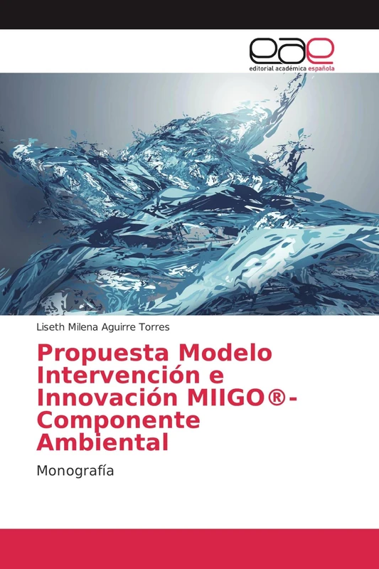 Propuesta Modelo Intervención e Innovación MIIGO®-Componente Ambiental: Monografía - Image 1