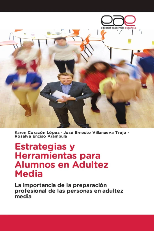 Estrategias y Herramientas para Alumnos en Adultez Media: La importancia de la preparación profesional de las personas en adultez media