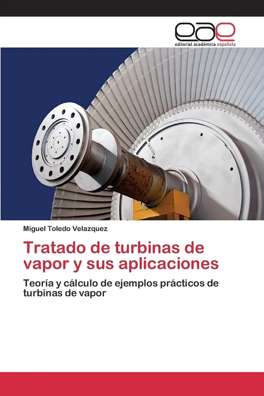 Tratado de turbinas de vapor y sus aplicaciones: Teoría y cálculo de ejemplos prácticos de turbinas de vapor - Image 1