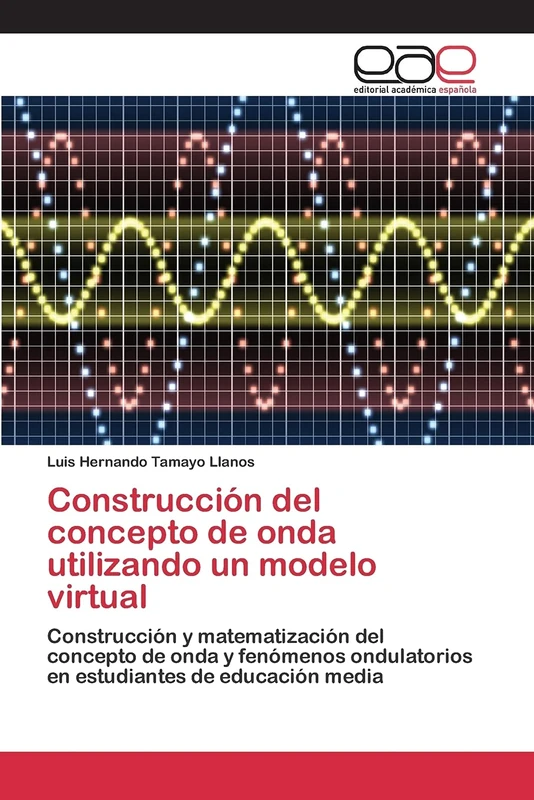 Construcción del concepto de onda utilizando un modelo virtual: Construcción y matematización del concepto de onda y fenómenos ondulatorios en estudiantes de educación media - Image 1