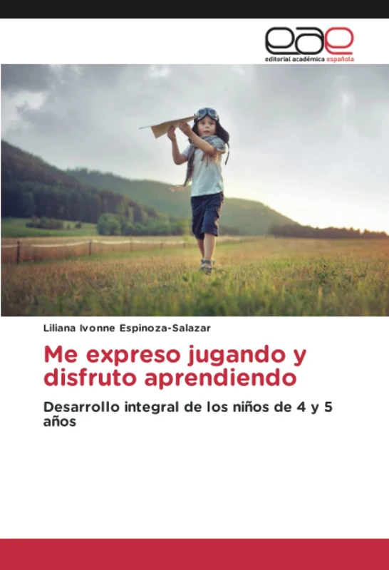 Me expreso jugando y disfruto aprendiendo: Desarrollo integral de los niños de 4 y 5 años