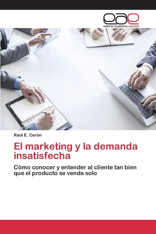 El marketing y la demanda insatisfecha: Cómo conocer y entender al cliente tan bien que el producto se venda solo - Image 1
