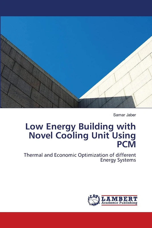 Low Energy Building with Novel Cooling Unit Using PCM: Thermal and Economic Optimization of different Energy Systems