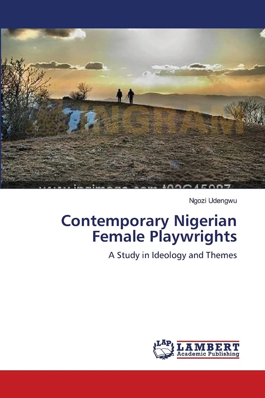 Contemporary Nigerian Female Playwrights: A Study in Ideology and Themes