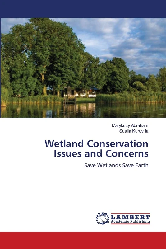 Wetland Conservation Issues and Concerns: Save Wetlands Save Earth