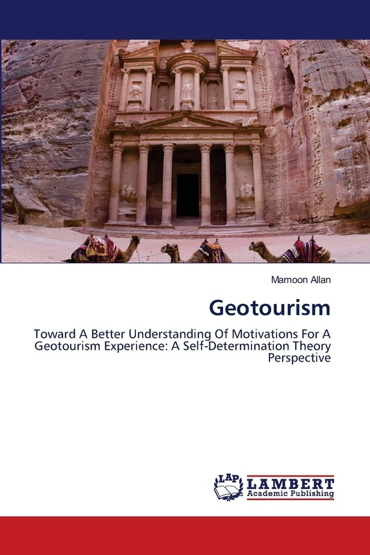 Geotourism: Toward A Better Understanding Of Motivations For A Geotourism Experience: A Self-Determination Theory Perspective