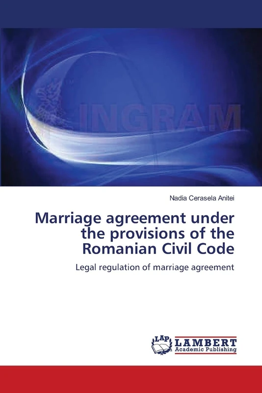 Marriage agreement under the provisions of the Romanian Civil Code: Legal regulation of marriage agreement