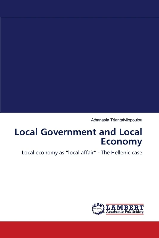 Local Government and Local Economy: Local economy as “local affair” - The Hellenic case